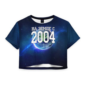 Женская футболка 3D укороченная с принтом На Земле с 2004 в Петрозаводске, 100% полиэстер | круглая горловина, длина футболки до линии талии, рукава с отворотами | 2004 год | год рождения | на земле с 2004 | рождение