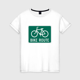 Женская футболка хлопок с принтом Дорога для велосипедистов в Петрозаводске, 100% хлопок | прямой крой, круглый вырез горловины, длина до линии бедер, слегка спущенное плечо | Тематика изображения на принте: велосипед | дорожный велосипедный знак знак | спорт | экстрим