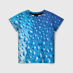 Детская футболка 3D с принтом Капли воды в Петрозаводске, 100% гипоаллергенный полиэфир | прямой крой, круглый вырез горловины, длина до линии бедер, чуть спущенное плечо, ткань немного тянется | вода | жидкость | капля | природа | свежесть