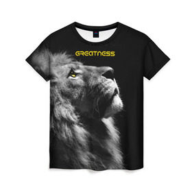 Женская футболка 3D с принтом Greatness (Величие) в Петрозаводске, 100% полиэфир ( синтетическое хлопкоподобное полотно) | прямой крой, круглый вырез горловины, длина до линии бедер | lion | великий | киска | кот | кошка | лев | сильный
