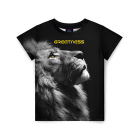 Детская футболка 3D с принтом Greatness (Величие) в Петрозаводске, 100% гипоаллергенный полиэфир | прямой крой, круглый вырез горловины, длина до линии бедер, чуть спущенное плечо, ткань немного тянется | lion | великий | киска | кот | кошка | лев | сильный