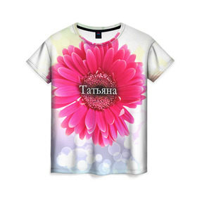 Женская футболка 3D с принтом Татьяна в Петрозаводске, 100% полиэфир ( синтетическое хлопкоподобное полотно) | прямой крой, круглый вырез горловины, длина до линии бедер | девушке | имя | любимой | подарок | подарок любимой | подарок на 8 марта | подарок на день рождения | с 8 марта | таня | татьяна | цветок | цветы