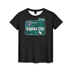 Женская футболка 3D с принтом Suplex city в Петрозаводске, 100% полиэфир ( синтетическое хлопкоподобное полотно) | прямой крой, круглый вырез горловины, длина до линии бедер | fear | fury | wwe | рестлер