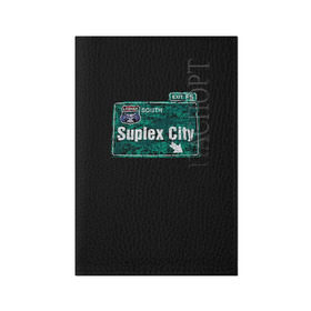 Обложка для паспорта матовая кожа с принтом Suplex city в Петрозаводске, натуральная матовая кожа | размер 19,3 х 13,7 см; прозрачные пластиковые крепления | fear | fury | wwe | рестлер