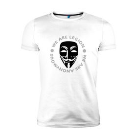 Мужская футболка премиум с принтом Маска Анонимуса - We Are Legion в Петрозаводске, 92% хлопок, 8% лайкра | приталенный силуэт, круглый вырез ворота, длина до линии бедра, короткий рукав | Тематика изображения на принте: vendetta | вендетта | гай фокс | маска | маска анонима