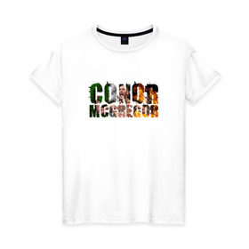 Женская футболка хлопок с принтом Конор Макгрегор в Петрозаводске, 100% хлопок | прямой крой, круглый вырез горловины, длина до линии бедер, слегка спущенное плечо | conor | mcgregor | ufc | грегор | ирландия | мак