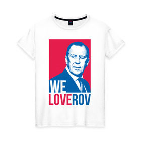 Женская футболка хлопок с принтом LoveRov в Петрозаводске, 100% хлопок | прямой крой, круглый вырез горловины, длина до линии бедер, слегка спущенное плечо | lavrov | loverov | russia | sergey