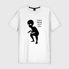Мужская футболка премиум с принтом Инопланетянин. They believe в Петрозаводске, 92% хлопок, 8% лайкра | приталенный силуэт, круглый вырез ворота, длина до линии бедра, короткий рукав | 