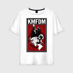Женская футболка хлопок Oversize с принтом KMFDM 2013 в Петрозаводске, 100% хлопок | свободный крой, круглый ворот, спущенный рукав, длина до линии бедер
 | industrial | город | крик