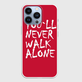 Чехол для iPhone 13 Pro с принтом YOU LL NEVER WALK ALONE в Петрозаводске,  |  | Тематика изображения на принте: апл | ливерпуль | футбол