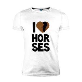 Мужская футболка премиум с принтом I love horses в Петрозаводске, 92% хлопок, 8% лайкра | приталенный силуэт, круглый вырез ворота, длина до линии бедра, короткий рукав | horse | кони | конный спорт | лошадь | я люблю