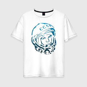 Женская футболка хлопок Oversize с принтом Гагарин 11 в Петрозаводске, 100% хлопок | свободный крой, круглый ворот, спущенный рукав, длина до линии бедер
 | 12 апреля | гагарин | день космонавтики | космонавт | космонавтика | космос | юра | юрий