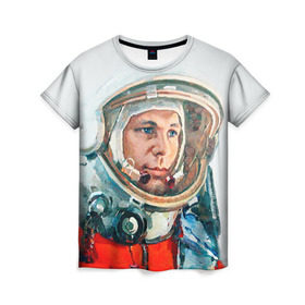 Женская футболка 3D с принтом Гагарин в Петрозаводске, 100% полиэфир ( синтетическое хлопкоподобное полотно) | прямой крой, круглый вырез горловины, длина до линии бедер | space | гагарин | космос | россия