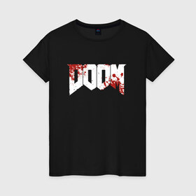 Женская футболка хлопок с принтом Doom 2016 в Петрозаводске, 100% хлопок | прямой крой, круглый вырез горловины, длина до линии бедер, слегка спущенное плечо | 2016 | doom | дум | игра | игры | кровь | череп | черепа