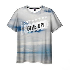 Мужская футболка 3D с принтом Не сдавайся! в Петрозаводске, 100% полиэфир | прямой крой, круглый вырез горловины, длина до линии бедер | dontgiveup | sky | мотивация | облако