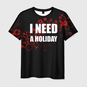 Мужская футболка 3D с принтом Мне нужен праздник в Петрозаводске, 100% полиэфир | прямой крой, круглый вырез горловины, длина до линии бедер | holiday | отдых | праздник | прикол | прикольные надписи