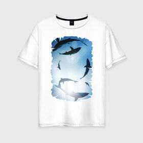 Женская футболка хлопок Oversize с принтом Акулы в Петрозаводске, 100% хлопок | свободный крой, круглый ворот, спущенный рукав, длина до линии бедер
 | акулы | море