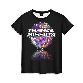 Женская футболка 3D с принтом Trancemission в Петрозаводске, 100% полиэфир ( синтетическое хлопкоподобное полотно) | прямой крой, круглый вырез горловины, длина до линии бедер | trancemission |   |  trance mission | транс миссия | трансмиссия