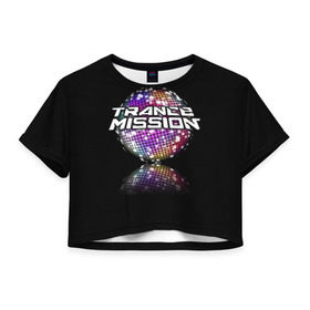 Женская футболка 3D укороченная с принтом Trancemission в Петрозаводске, 100% полиэстер | круглая горловина, длина футболки до линии талии, рукава с отворотами | trancemission |   |  trance mission | транс миссия | трансмиссия