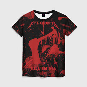Женская футболка 3D с принтом Kill `Em All в Петрозаводске, 100% полиэфир ( синтетическое хлопкоподобное полотно) | прямой крой, круглый вырез горловины, длина до линии бедер | металлика