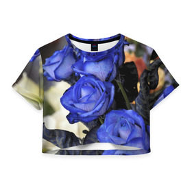 Женская футболка 3D укороченная с принтом Синие розы в Петрозаводске, 100% полиэстер | круглая горловина, длина футболки до линии талии, рукава с отворотами | Тематика изображения на принте: девушкам | розы | синие | цветы