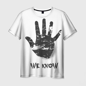 Мужская футболка 3D с принтом We Know в Петрозаводске, 100% полиэфир | прямой крой, круглый вырез горловины, длина до линии бедер | know | we | знаем | мы | отпечаток | рука | черный