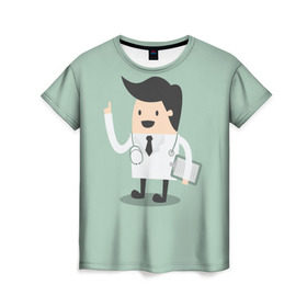 Женская футболка 3D с принтом Доктор в Петрозаводске, 100% полиэфир ( синтетическое хлопкоподобное полотно) | прямой крой, круглый вырез горловины, длина до линии бедер | doctor | house md | md | врач | дантист | доктор | мед работник | медецина | медик | хирург