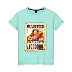 Женская футболка хлопок с принтом Wanted Luffy в Петрозаводске, 100% хлопок | прямой крой, круглый вырез горловины, длина до линии бедер, слегка спущенное плечо | ван пис | луффи | разыскивается