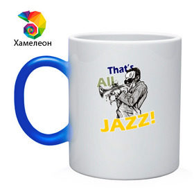 Кружка хамелеон с принтом That`s All Jazz в Петрозаводске, керамика | меняет цвет при нагревании, емкость 330 мл | 