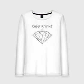 Женский лонгслив хлопок с принтом Shine bright like a diamond в Петрозаводске, 100% хлопок |  | bright | diamond | like | rihanna | shine | song | алмаз | бриллиант | песня | рианна | текст | хит | цитата