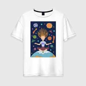 Женская футболка хлопок Oversize с принтом Йога и гармония в Петрозаводске, 100% хлопок | свободный крой, круглый ворот, спущенный рукав, длина до линии бедер
 | девушка | единение | звезды | йога | космос | медитация | планета