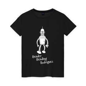 Женская футболка хлопок с принтом Бендер Б. Родригез в Петрозаводске, 100% хлопок | прямой крой, круглый вырез горловины, длина до линии бедер, слегка спущенное плечо | futurama | бендер | футурама