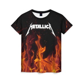 Женская футболка 3D с принтом Metallica fire в Петрозаводске, 100% полиэфир ( синтетическое хлопкоподобное полотно) | прямой крой, круглый вырез горловины, длина до линии бедер | металлика