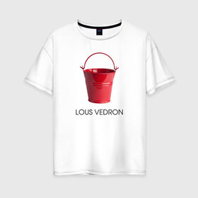 Женская футболка хлопок Oversize с принтом LOUS VEDRON в Петрозаводске, 100% хлопок | свободный крой, круглый ворот, спущенный рукав, длина до линии бедер
 | louis vuetton | lous vedron | антибренд | бренд | луи витон | пародии