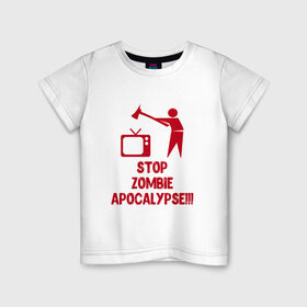 Детская футболка хлопок с принтом Stop Zombie Apocalypse в Петрозаводске, 100% хлопок | круглый вырез горловины, полуприлегающий силуэт, длина до линии бедер | Тематика изображения на принте: 
