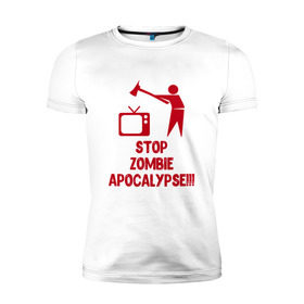 Мужская футболка премиум с принтом Stop Zombie Apocalypse в Петрозаводске, 92% хлопок, 8% лайкра | приталенный силуэт, круглый вырез ворота, длина до линии бедра, короткий рукав | 