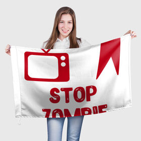 Флаг 3D с принтом Stop Zombie Apocalypse в Петрозаводске, 100% полиэстер | плотность ткани — 95 г/м2, размер — 67 х 109 см. Принт наносится с одной стороны | Тематика изображения на принте: 