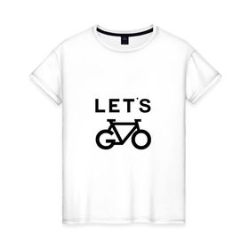 Женская футболка хлопок с принтом Lets Go в Петрозаводске, 100% хлопок | прямой крой, круглый вырез горловины, длина до линии бедер, слегка спущенное плечо | fashion | letsgo | trend