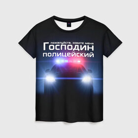 Женская футболка 3D с принтом Господин полицейский в Петрозаводске, 100% полиэфир ( синтетическое хлопкоподобное полотно) | прямой крой, круглый вырез горловины, длина до линии бедер | милиция