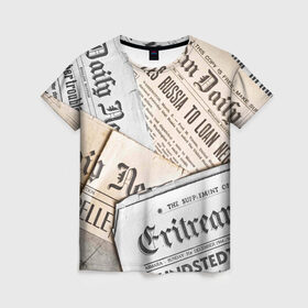 Женская футболка 3D с принтом Газеты в Петрозаводске, 100% полиэфир ( синтетическое хлопкоподобное полотно) | прямой крой, круглый вырез горловины, длина до линии бедер | газеты