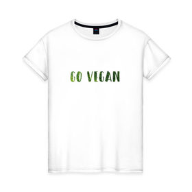 Женская футболка хлопок с принтом Go Vegan в Петрозаводске, 100% хлопок | прямой крой, круглый вырез горловины, длина до линии бедер, слегка спущенное плечо | vegan | вегетарианство