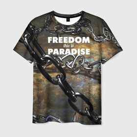 Мужская футболка 3D с принтом Свобода - это рай в Петрозаводске, 100% полиэфир | прямой крой, круглый вырез горловины, длина до линии бедер | железо | кандалы | металл | неволя | рабство | свобода | цепь