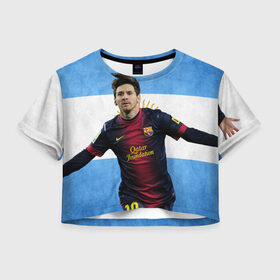 Женская футболка 3D укороченная с принтом Messi from Argentina в Петрозаводске, 100% полиэстер | круглая горловина, длина футболки до линии талии, рукава с отворотами | аргентина | барселона | месси | футбол