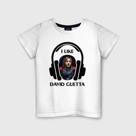 Детская футболка хлопок с принтом I like David Guetta в Петрозаводске, 100% хлопок | круглый вырез горловины, полуприлегающий силуэт, длина до линии бедер | Тематика изображения на принте: 