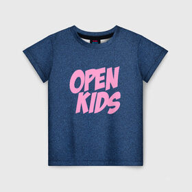 Детская футболка 3D с принтом Open kids в Петрозаводске, 100% гипоаллергенный полиэфир | прямой крой, круглый вырез горловины, длина до линии бедер, чуть спущенное плечо, ткань немного тянется | всех | группа | интернет | кидс | круче | музыка | опен | ютуб