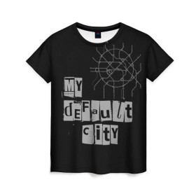 Женская футболка 3D с принтом Default City в Петрозаводске, 100% полиэфир ( синтетическое хлопкоподобное полотно) | прямой крой, круглый вырез горловины, длина до линии бедер | default | lifestyle | moscow | город | москва | стиль
