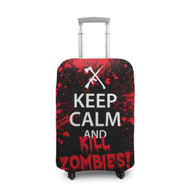 Чехол для чемодана 3D с принтом Keep Calm & Kill Zombies в Петрозаводске, 86% полиэфир, 14% спандекс | двустороннее нанесение принта, прорези для ручек и колес | bone | carl | rick | skelet | skull | walking dead | zombie | граймс | зомби | карл | нежить | нечисть | рик | скелет | ходячие мертвецы | череп
