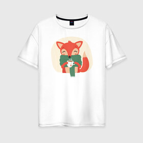 Женская футболка хлопок Oversize с принтом Лисица с чаем в Петрозаводске, 100% хлопок | свободный крой, круглый ворот, спущенный рукав, длина до линии бедер
 | лиса | лисенок | лисица | лисичка