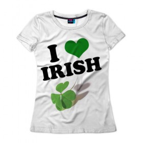 Женская футболка 3D с принтом Ireland, I love Irish в Петрозаводске, 100% полиэфир ( синтетическое хлопкоподобное полотно) | прямой крой, круглый вырез горловины, длина до линии бедер | 