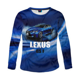 Женский лонгслив 3D с принтом Lexus GS F в Петрозаводске, 100% полиэстер | длинные рукава, круглый вырез горловины, полуприлегающий силуэт | gs f | lexus | авто | автомобиль | лексус | машина | спорткар | тачка